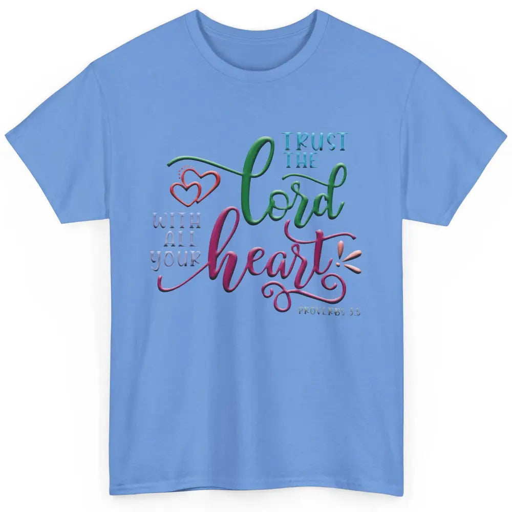 Trust In The Lord With All Thine Heart Christian Religious Classic Unisex T-Shirt