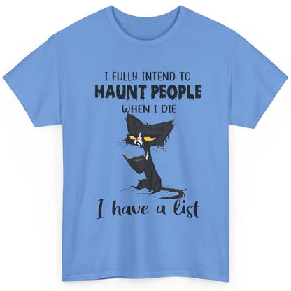 Funny Black Cat I Fully Intend To Haunt People Halloween Classic Unisex T-Shirt