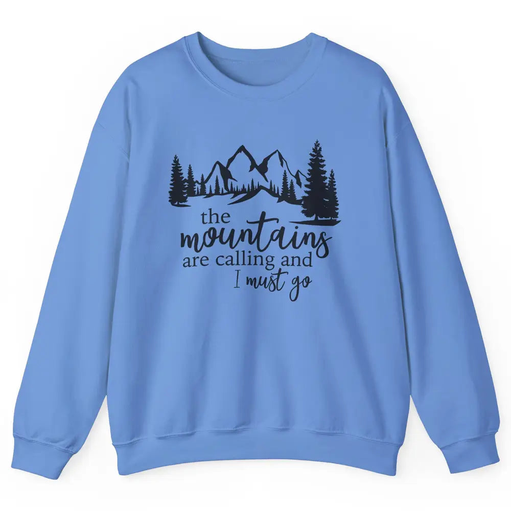 The Mountains Are Calling I Must Go Adventures Travels Unisex Crewneck Sweatshirt