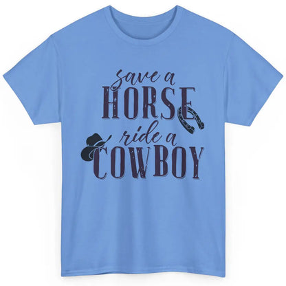 Cowboy Rodeo Save A Horse Ride A Cowboy Western Country Classic Unisex T-Shirt