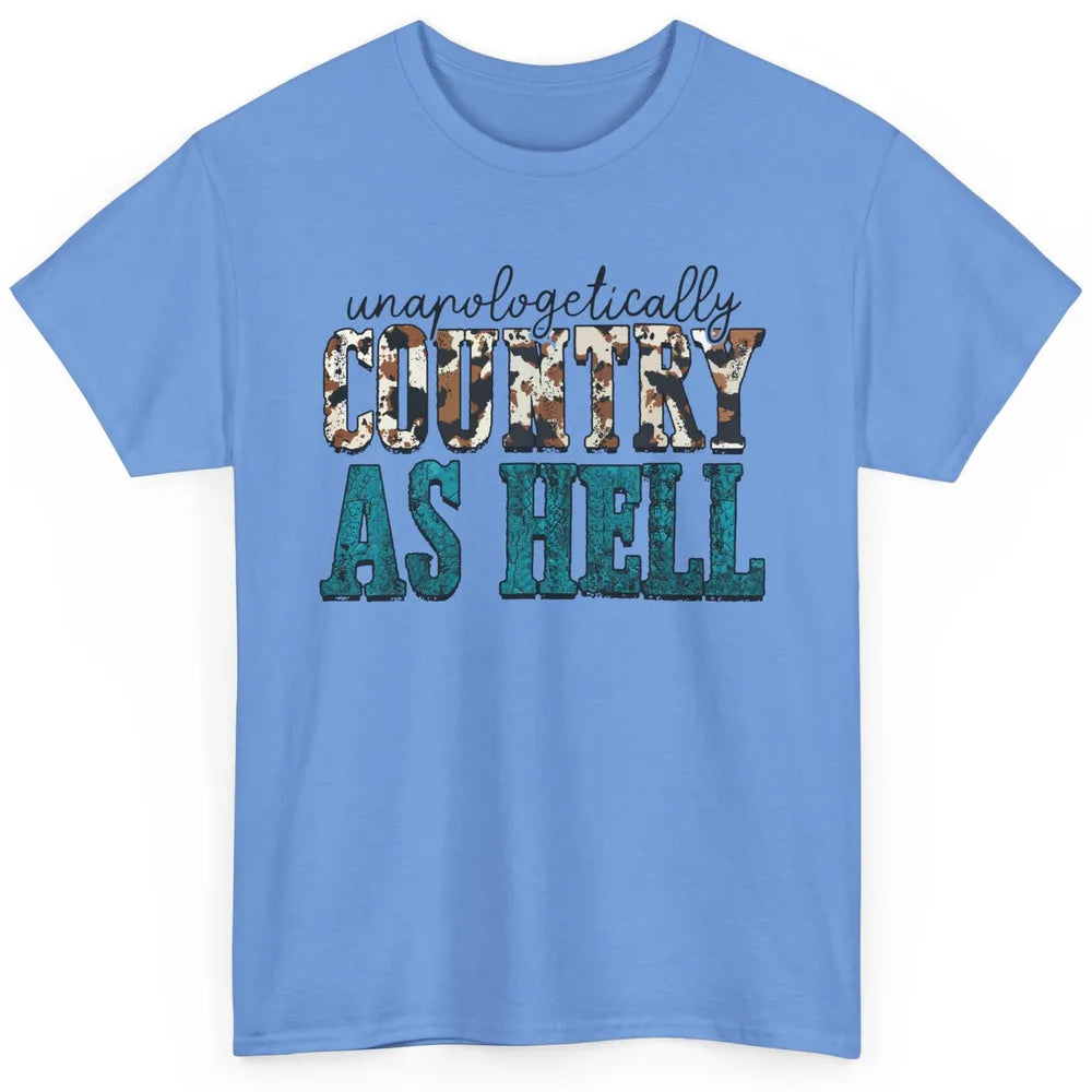 Unapologetically Country As Hell Western Country Cowgirl Classic Unisex T-Shirt