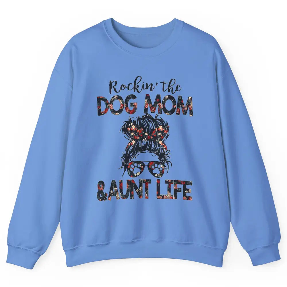 Rockin' Dog Mom And Aunt Life Auntie Messy Bun Puppy Aunty Unisex Crewneck Sweatshirt