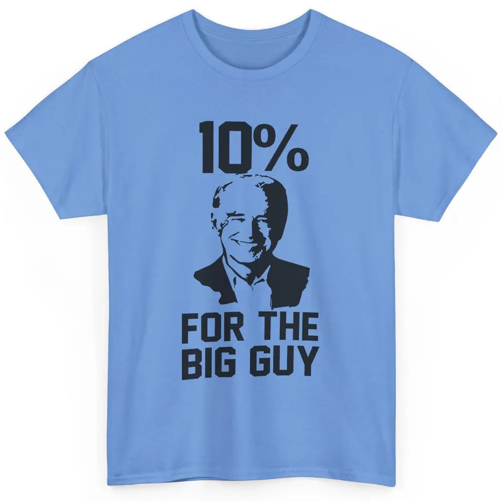 Funny Biden 10 Percent For Big Guy Anti Liberals Democrats Classic Unisex T-Shirt