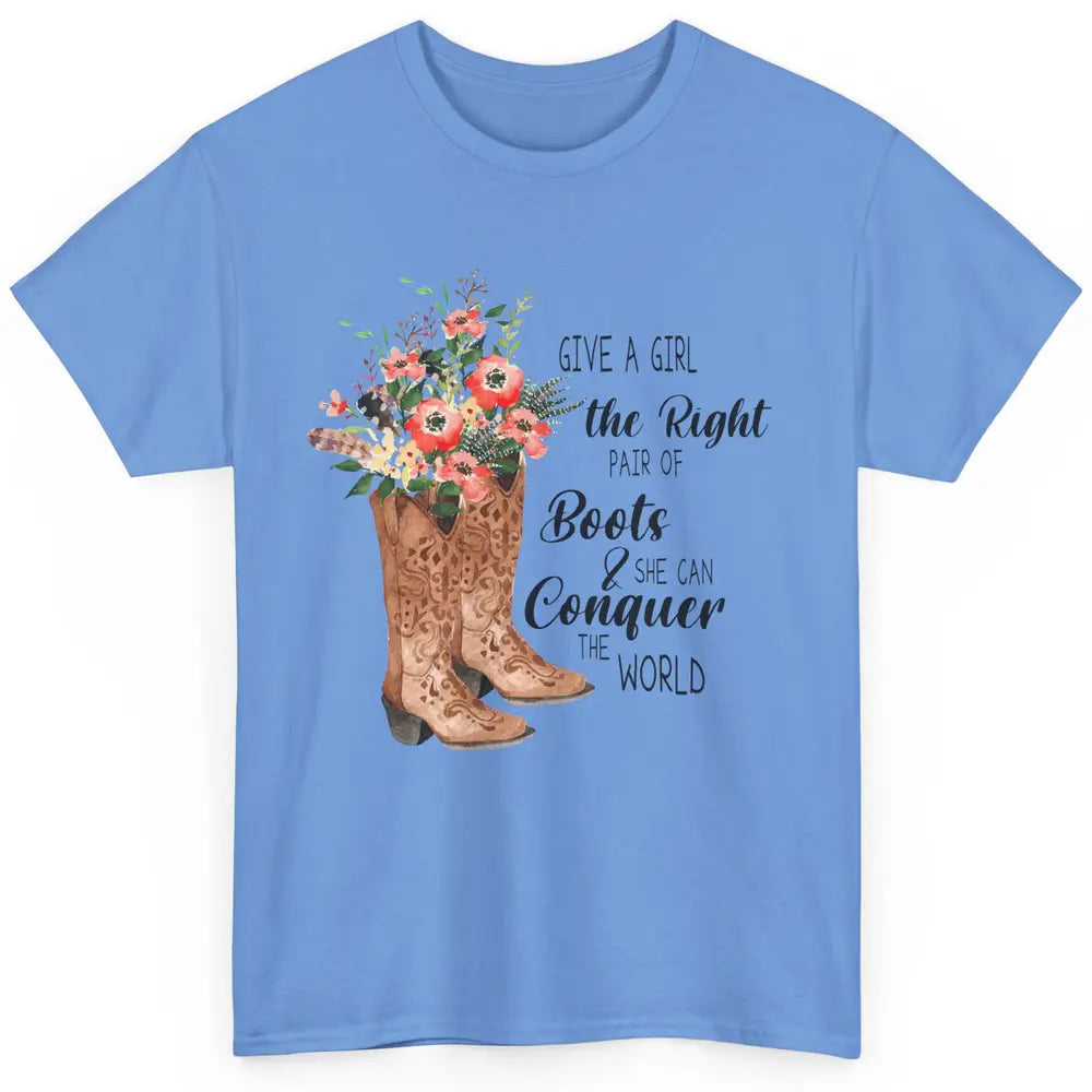 Western Cowgirl Give A Girl Right Pair Of Boots Cowboy Boots Classic Unisex T-Shirt