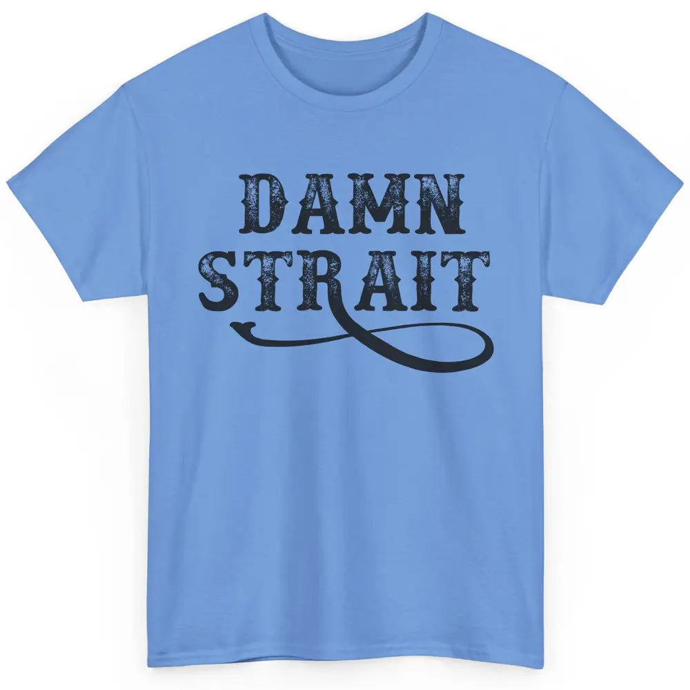 Retro Southern Cowboy Damn Strait Western Country Music Classic Unisex T-Shirt