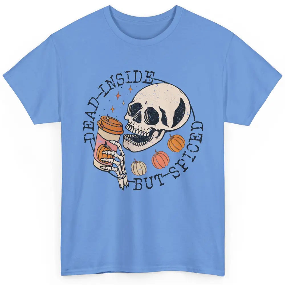 Fall Coffee Skeleton Dead Inside But Spiced Pumpkin Spice Classic Unisex T-Shirt