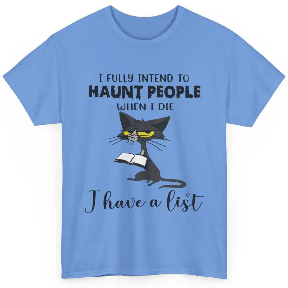 Funny Cat I Fully Intend To Haunt People When I Die Cute Cat Classic Unisex T-Shirt