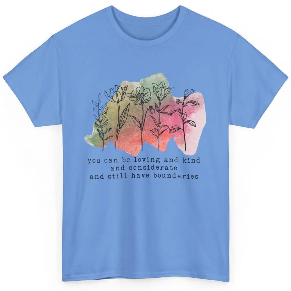 Wildflowers Boundaries Self Love Mental Health Therapist Classic Unisex T-Shirt