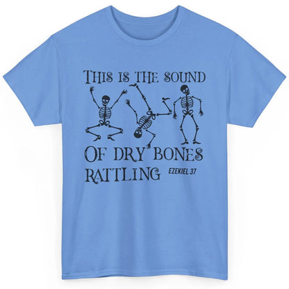 Christian Dancing Skeleton Dry Bone Rattling Bible Halloween Classic Unisex T-Shirt