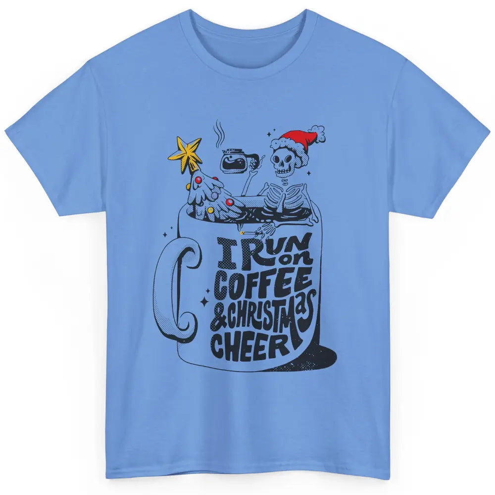 Funny Skeleton Coffee I Run On Coffee And Christmas Cheer Classic Unisex T-Shirt