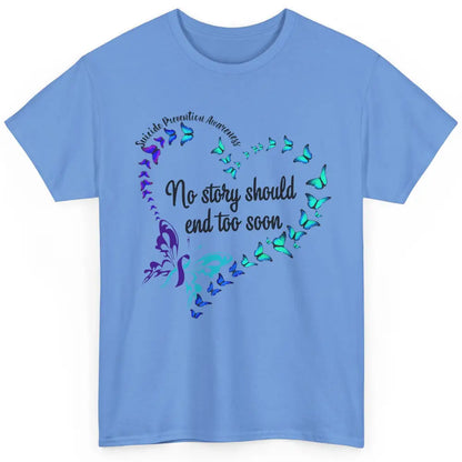 Suicide Prevention Butterflies No Story Should End Too Soon Classic Unisex T-Shirt