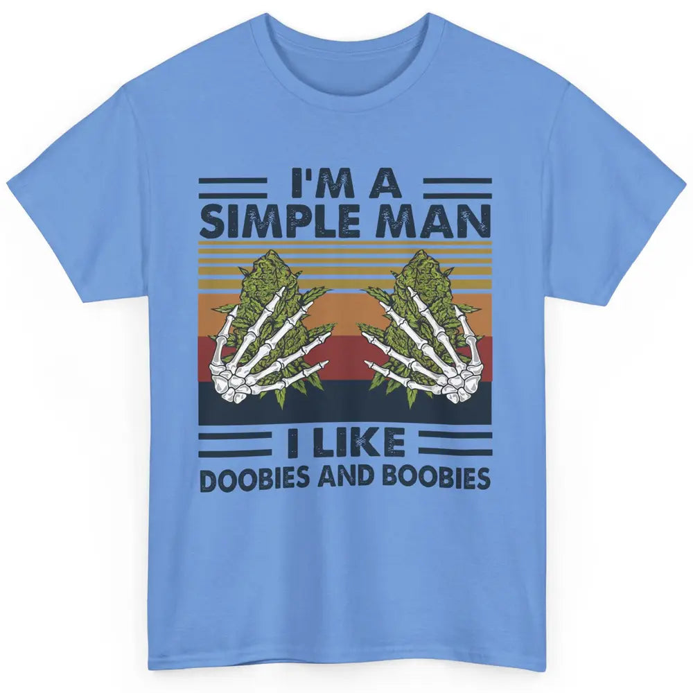 Vintage Weed I Am A Simple Man Like Doobies and Boobies Classic Unisex T-Shirt