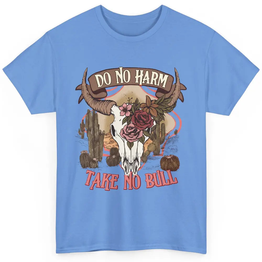 Floral Desert Bull Skull Do No Harm Take No Bull Western Classic Unisex T-Shirt