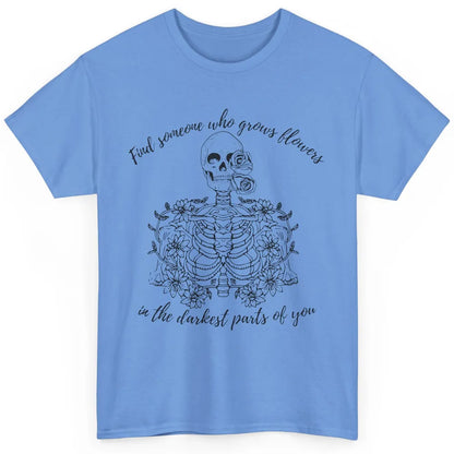 Floral Skeleton Find Someone Who Grow Flower Western Country Classic Unisex T-Shirt