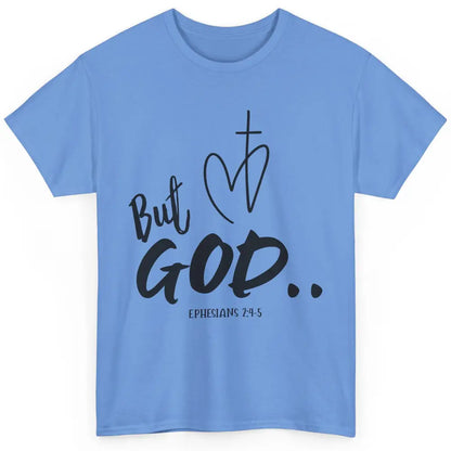 Christian Faith But God Ephesians Bible Verse Religious Classic Unisex T-Shirt