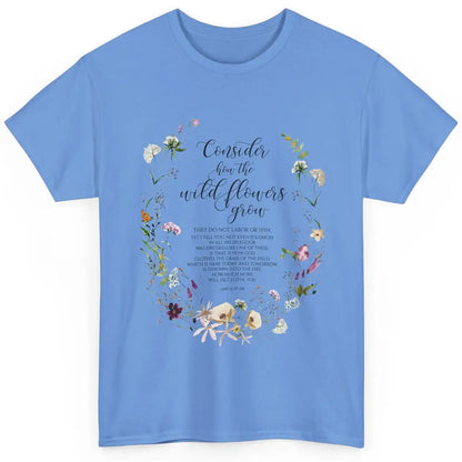 Christian Consider How The Wildflowers Grow Bible Religious Classic Unisex T-Shirt