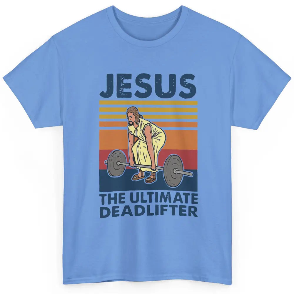 Vintage Jesus The Ultimate Deadlifter Gym Christian Faith Classic Unisex T-Shirt