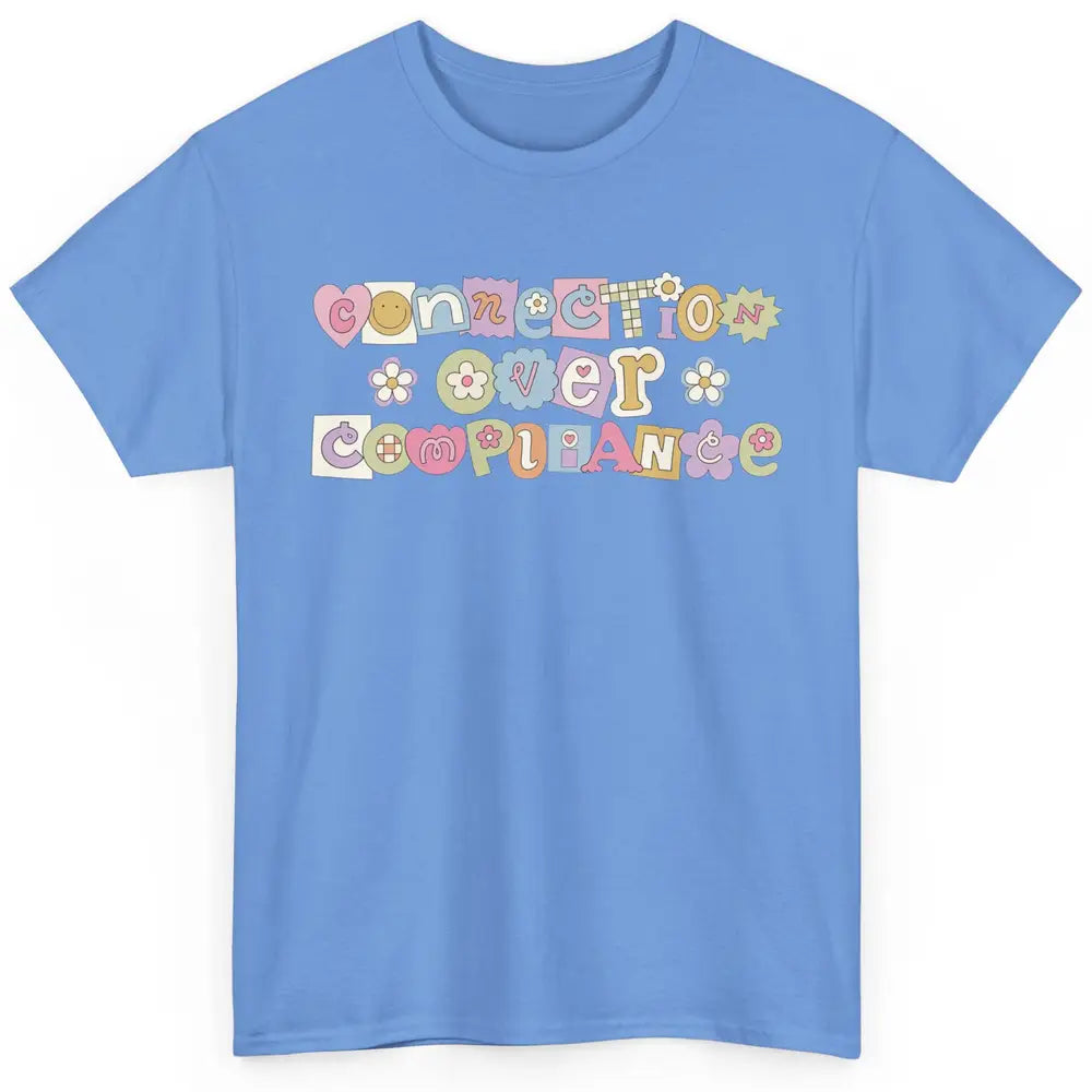 Connection Over Compliance Special Education Speech Therapy Classic Unisex T-Shirt