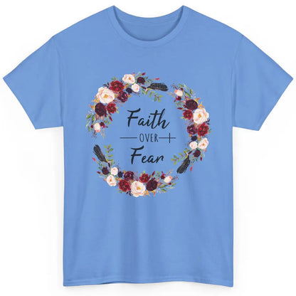 Wreath Faith Over Fear Bible Jesus God Christian Belief Gift Classic Unisex T-Shirt