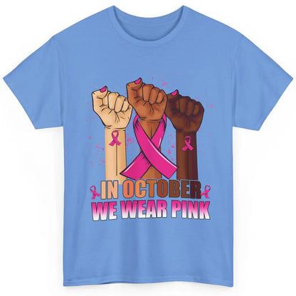 Fight Breast Cancer In October We Wear Pink Ribbon Warrior Classic Unisex T-Shirt