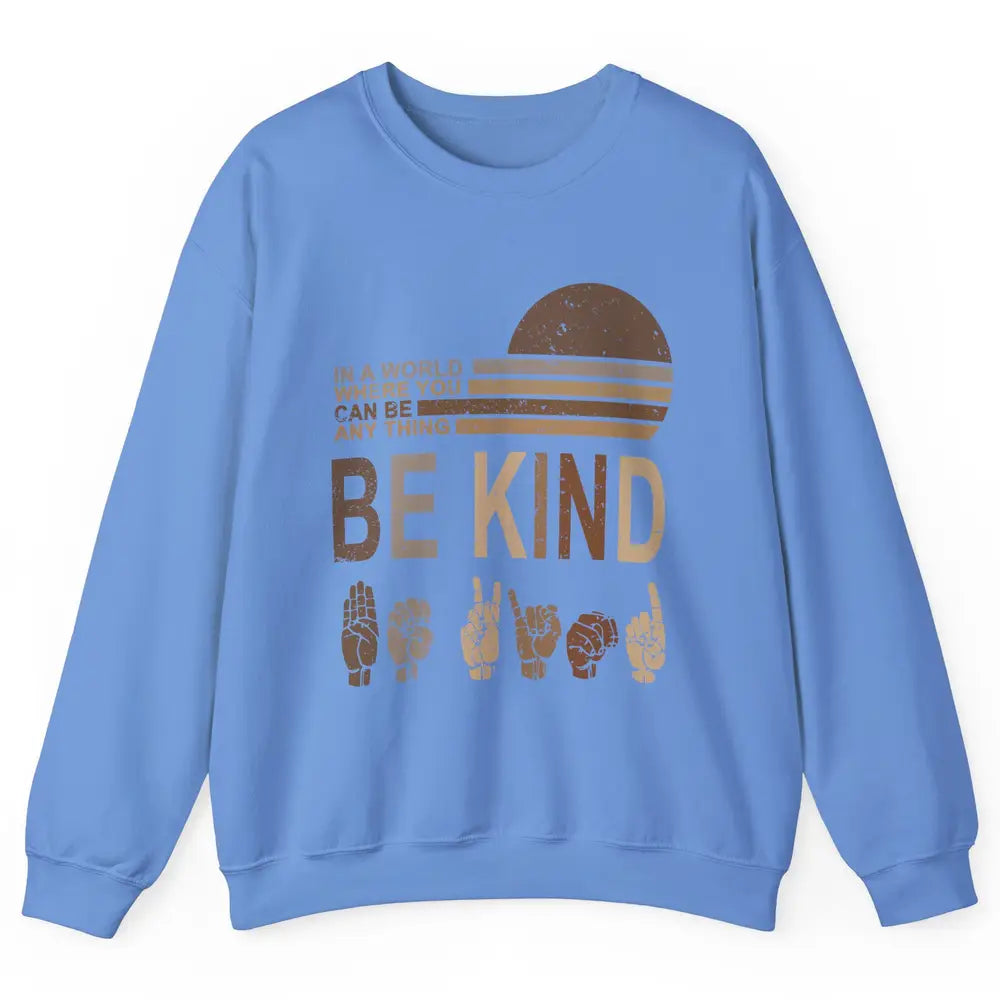 Retro Sign Language Be Kind Human Women Rights Anti Bullying Unisex Crewneck Sweatshirt