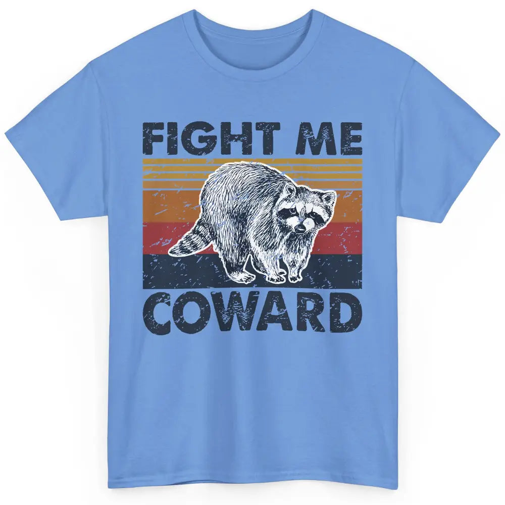 Vintage Raccoon Fight Me Coward Sarcastic Racoon Inspiration Classic Unisex T-Shirt