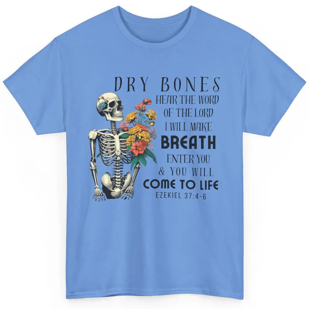 Floral Skeleton Dry Bones Come Alive Christian Halloween Classic Unisex T-Shirt