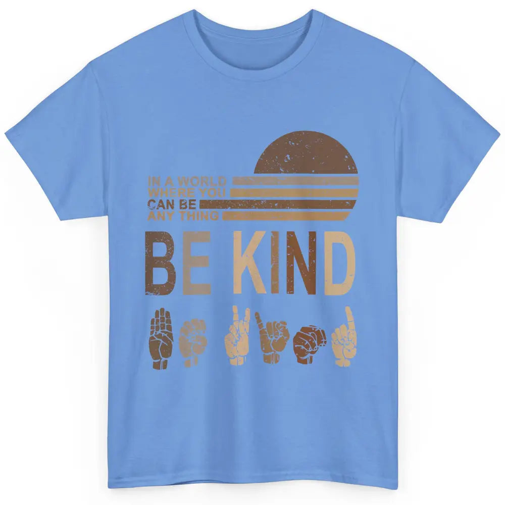 Retro Sign Language Be Kind Human Women Rights Anti Bullying Classic Unisex T-Shirt