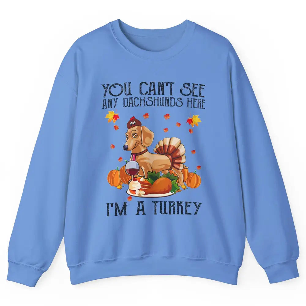 Funny Dachshund I'm A Turkey Happy Thanksgiving Fall Pumpkin Unisex Crewneck Sweatshirt