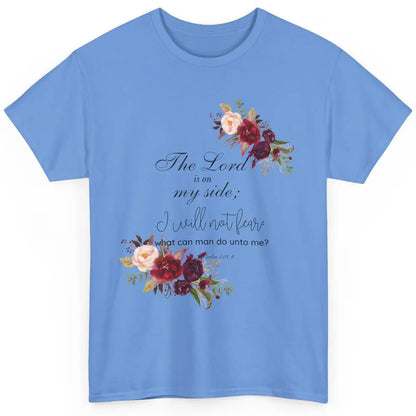 Floral Christian Lord On My Side I Will Not Fear Bible Verse Classic Unisex T-Shirt