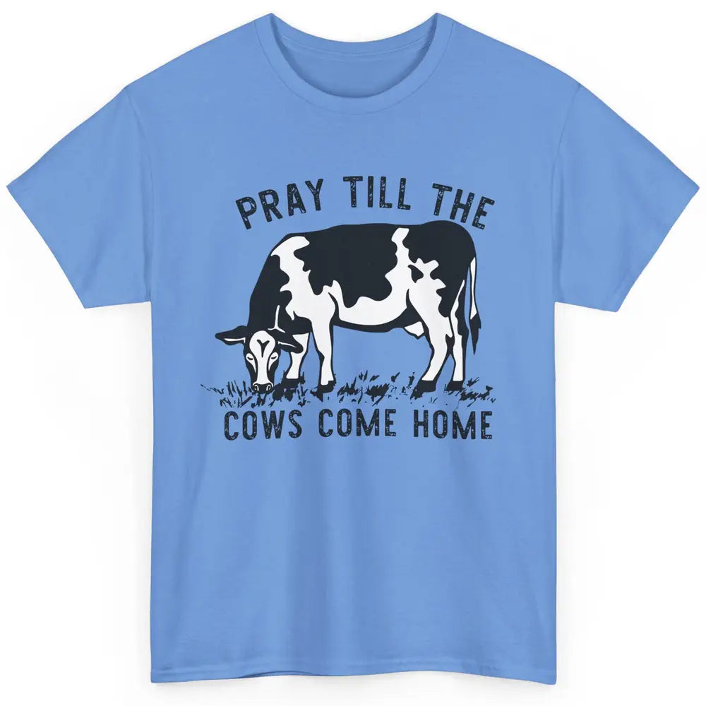 Farmer Daisy Cow Pray Till The Cows Come Home Western Heifer Classic Unisex T-Shirt