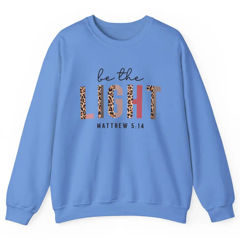 Be The Light Leopard Faith Christian Jesus God Bible Verse Unisex Crewneck Sweatshirt