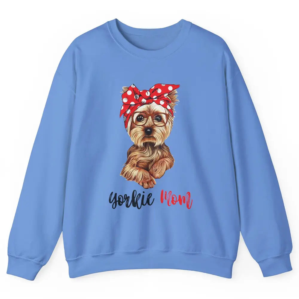 Yorkie Mom Yorkshire Terrier Glasses Bandana Cute Yorkie Unisex Crewneck Sweatshirt