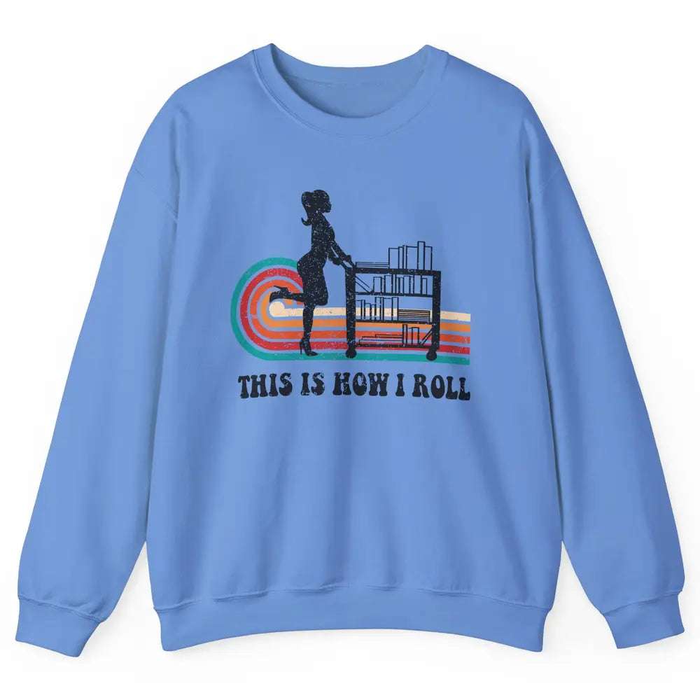 Vintage This Is How I Roll Bookworm Book Librarian Girl Unisex Crewneck Sweatshirt