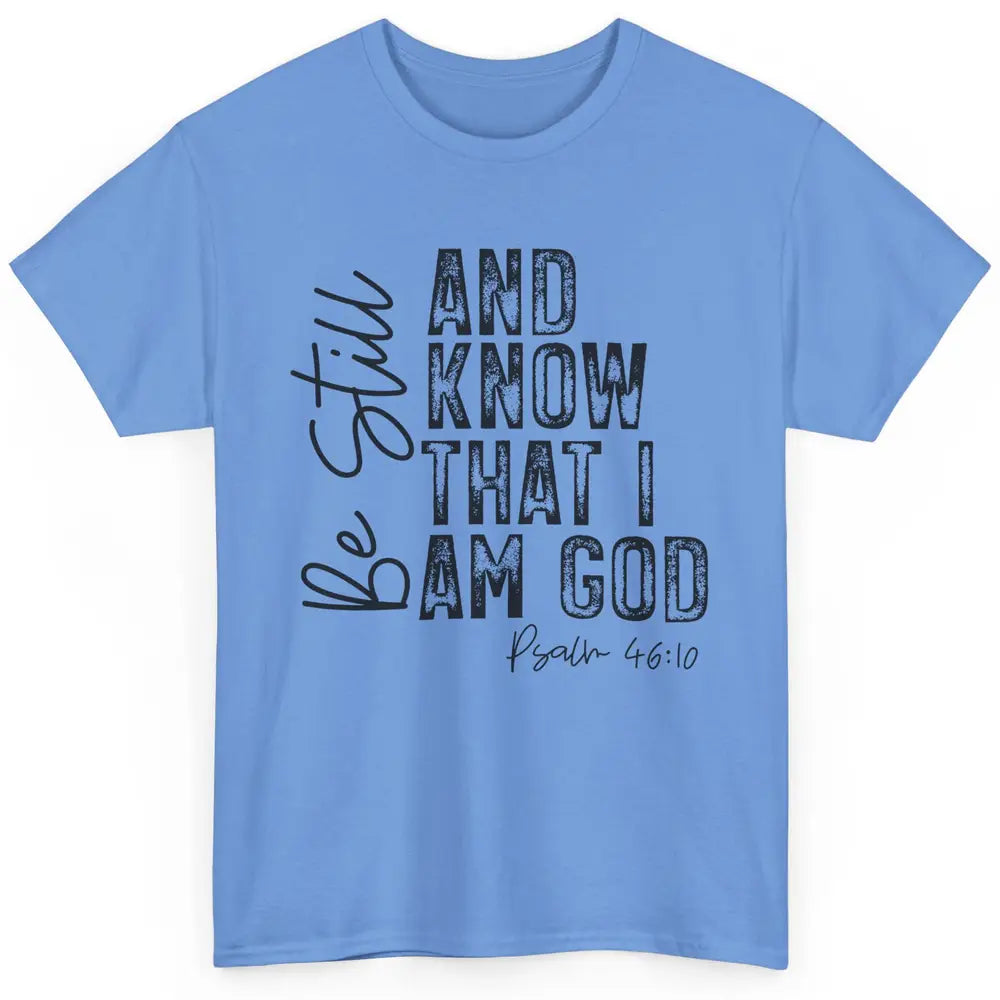 Vintage Be Still And Know That I'm God Bible Verse Christian Classic Unisex T-Shirt