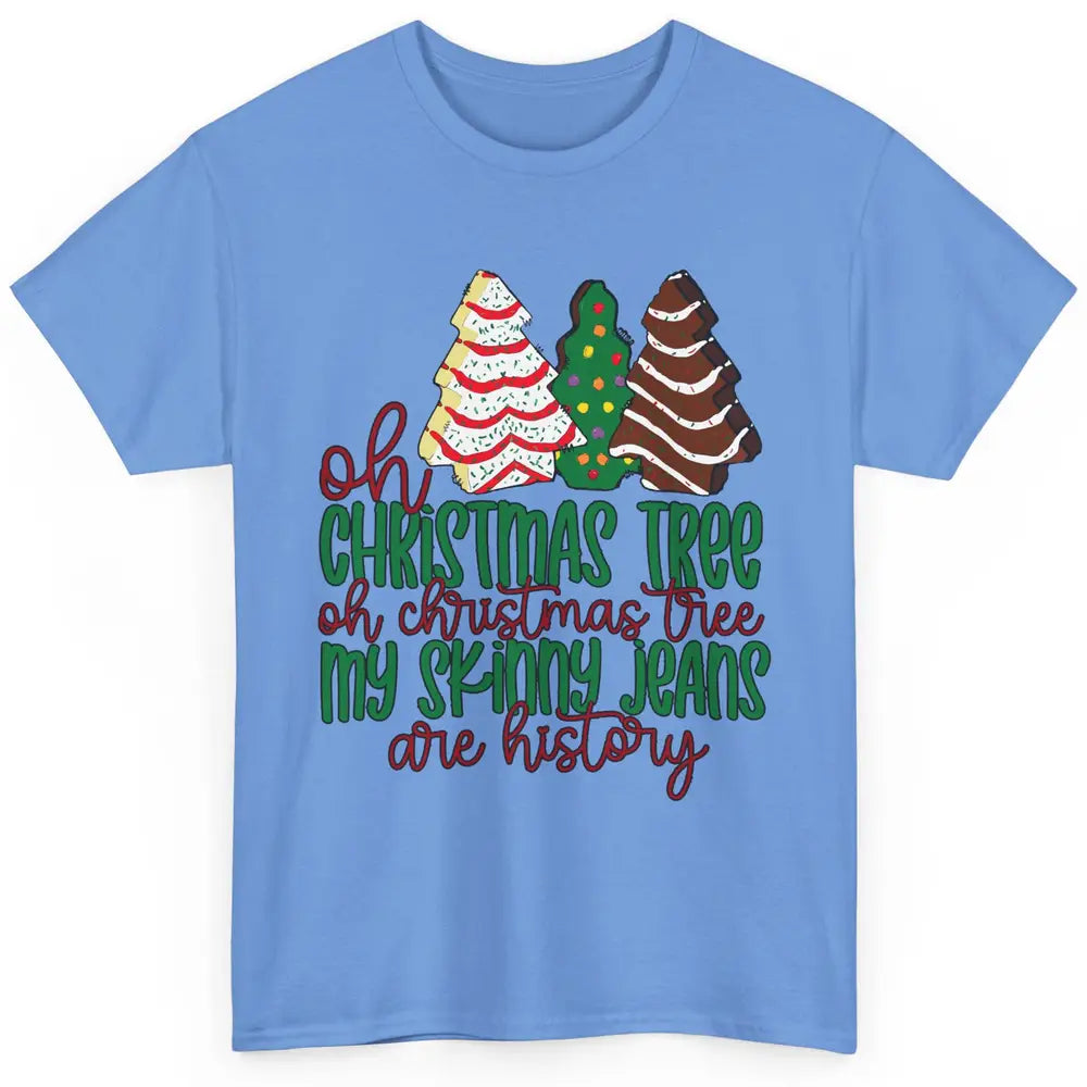 Christmas Cake Oh Christmas Tree My Skinny Jeans Are History Classic Unisex T-Shirt