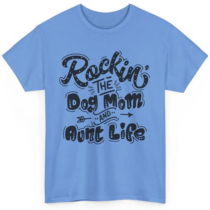 Rocking The Dog Mom And Aunt Life Dog Lovers Auntie Life Classic Unisex T-Shirt