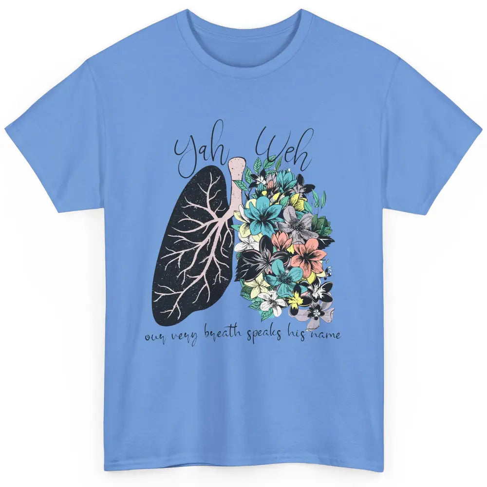 Floral Lung Our Very Breath Speaks His Name YHWH Christian Classic Unisex T-Shirt