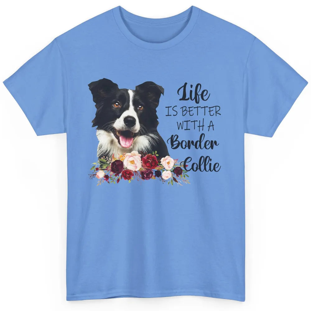 Floral Life Is Better With Border Collie Dog Mom Mothers Day Classic Unisex T-Shirt