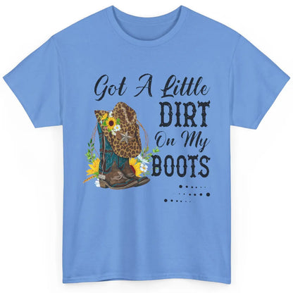 Cowgirl Got A Little Dirt On My Boots Western Country Girl Classic Unisex T-Shirt