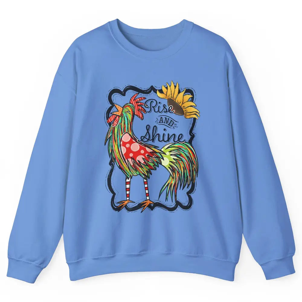 Sunflower Chicken Rooster Rise And Shine Western Motivation Unisex Crewneck Sweatshirt