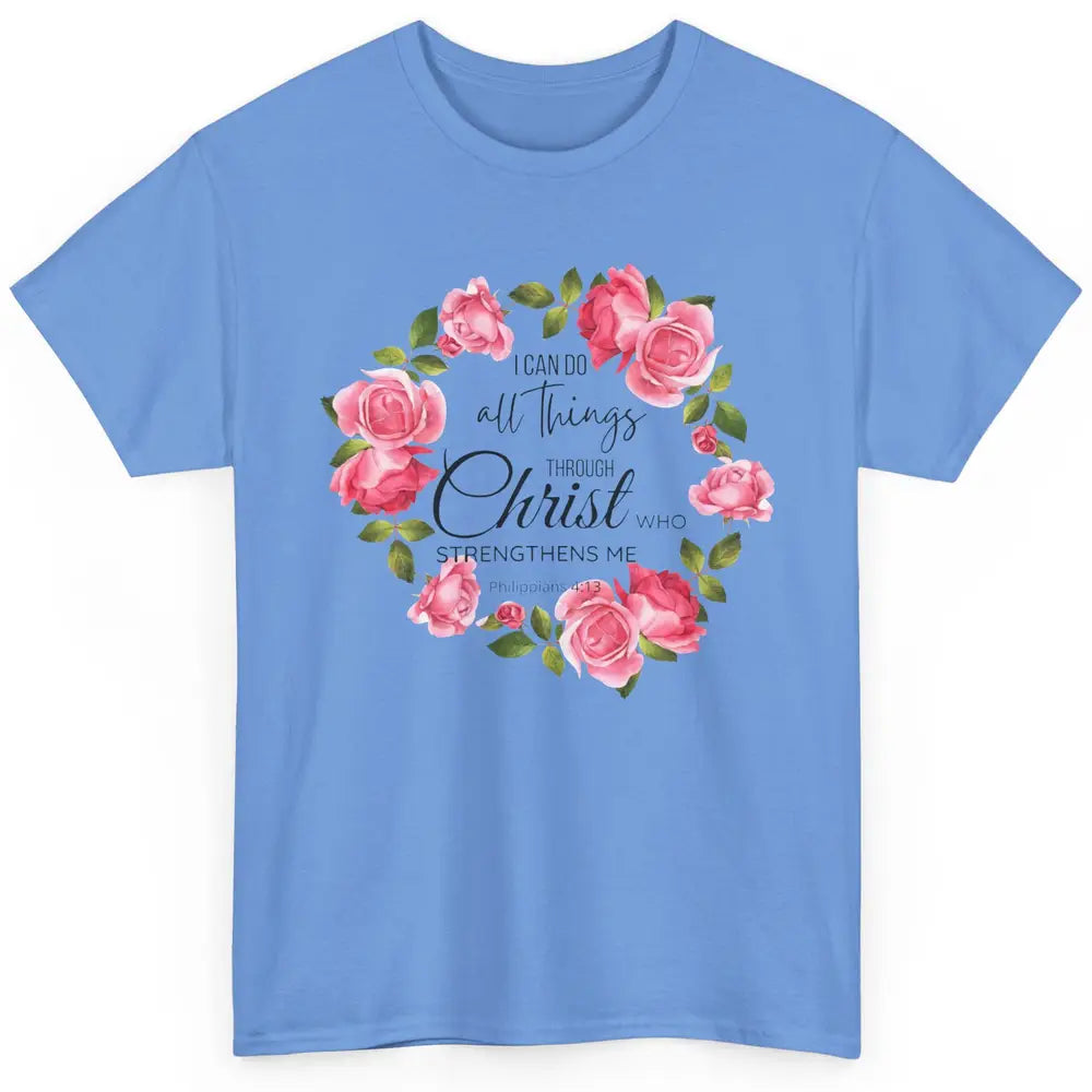 Floral I Can Do All Things Through Christ Bible Christian Classic Unisex T-Shirt