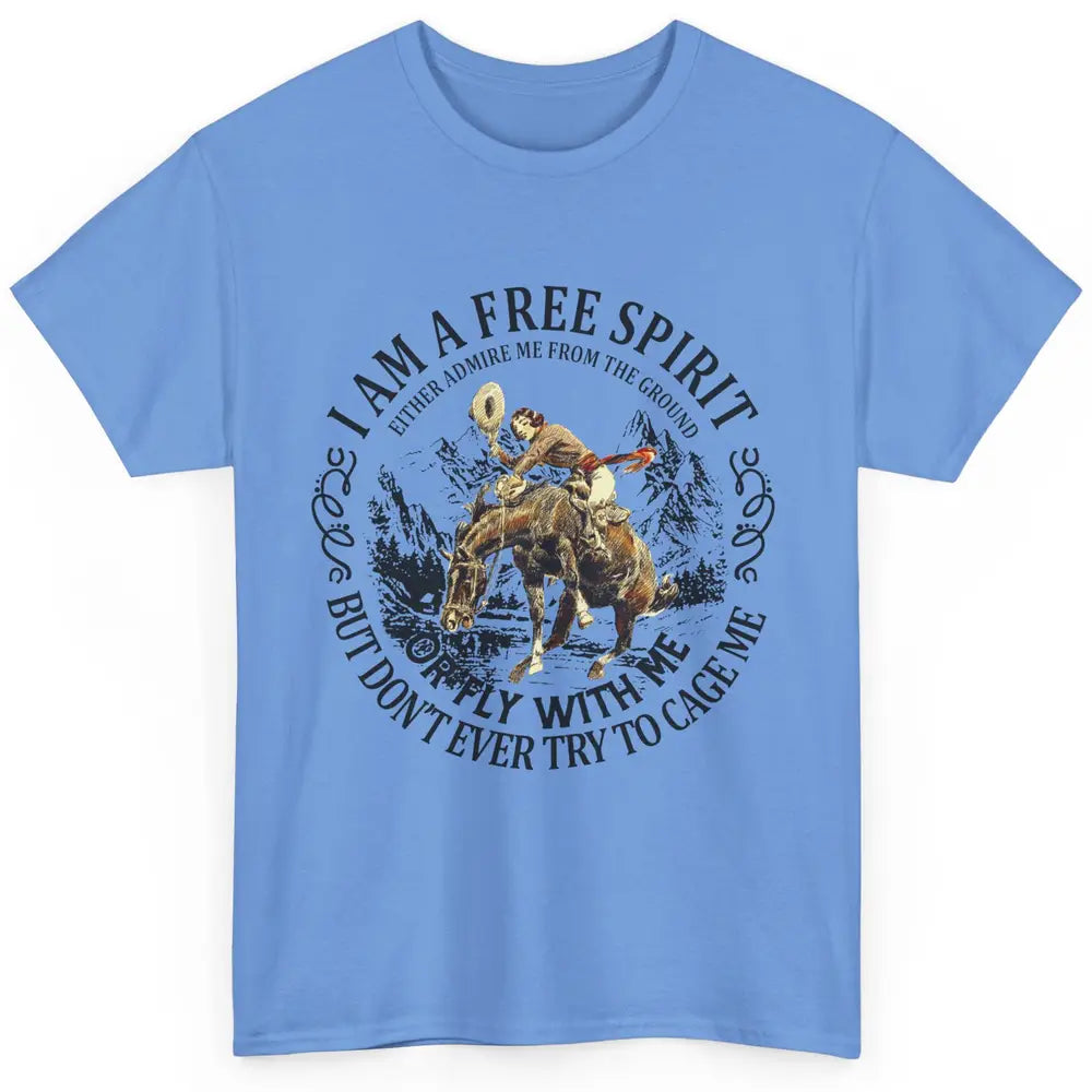 Cowgirl Free Spirit Don't Try To Cage Me Western Country Classic Unisex T-Shirt