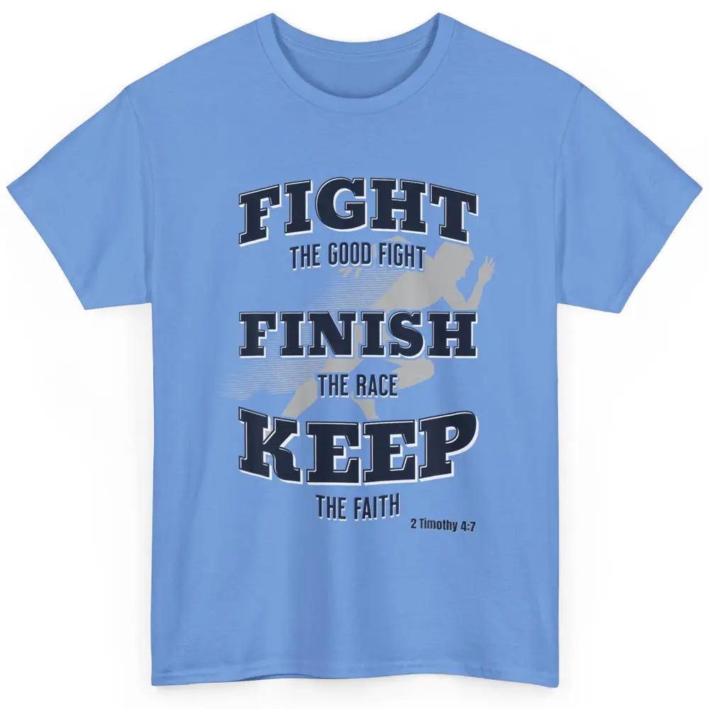 Fight Good Finish Race Keep Faith Bible Verse Christian God Classic Unisex T-Shirt