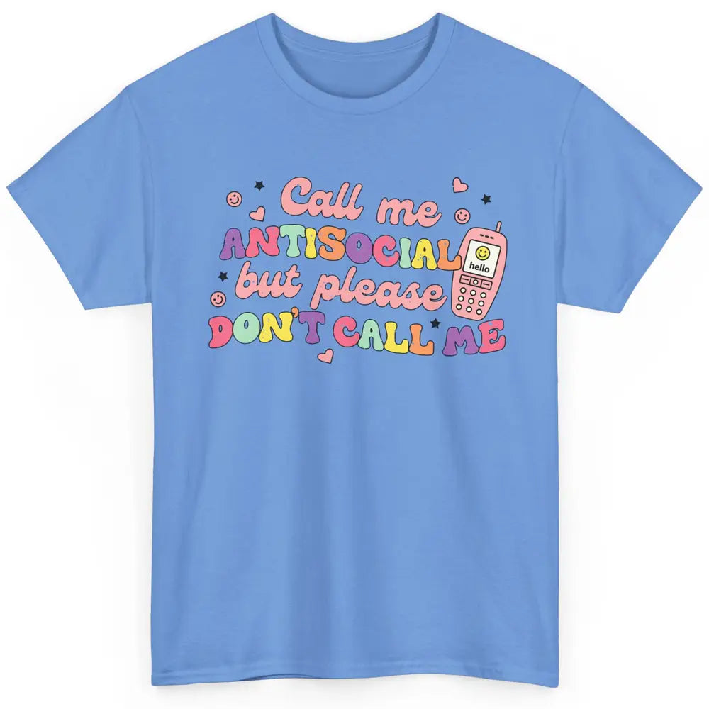 Funny Call Me Antisocial But Please Don't Call Me Sarcastic Classic Unisex T-Shirt