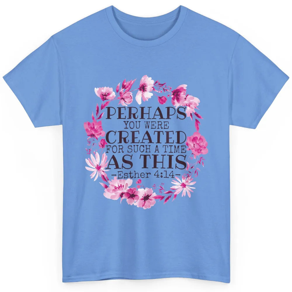 Created For Such A Time As This Religious Christian Bible Classic Unisex T-Shirt