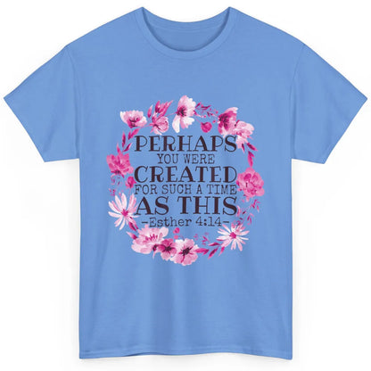 Created For Such A Time As This Religious Christian Bible Classic Unisex T-Shirt