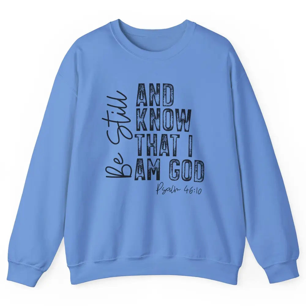 Vintage Be Still And Know That I'm God Bible Verse Christian Unisex Crewneck Sweatshirt