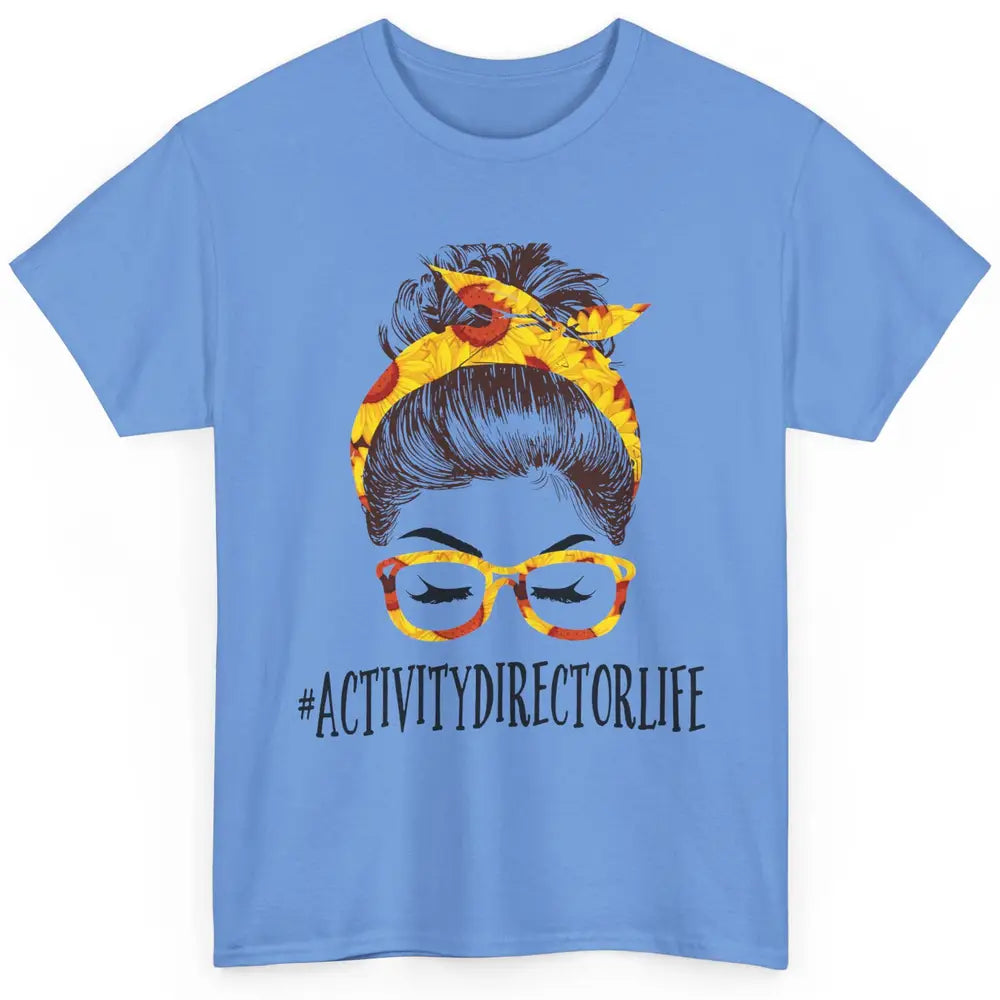 Activity Director Life Messy Bun Hair Headband Nursing Mom Classic Unisex T-Shirt