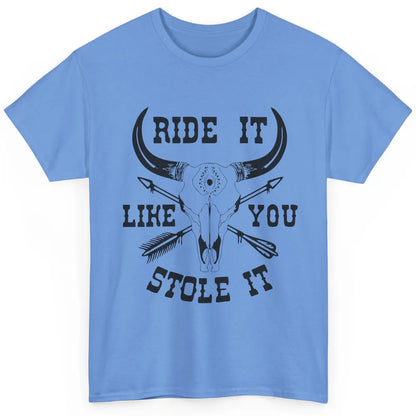 Boho Bull Skull Riding Horse Ride It Like You Stole Western Classic Unisex T-Shirt